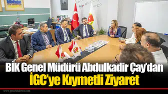 BİK Genel Müdürü Abdulkadir Çay’dan İGC’ye Kıymetli Ziyaret
