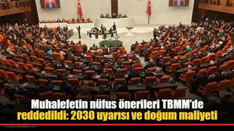 Muhalefetin nüfus önerileri TBMM’de reddedildi: 2030 uyarısı ve doğum maliyeti
