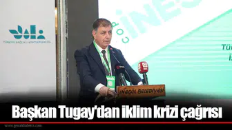 Başkan Tugay'dan iklim krizi çağrısı