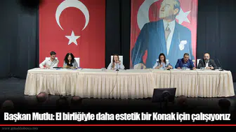 Başkan Mutlu: El birliğiyle daha estetik bir Konak için çalışıyoruz