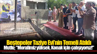 Beştepeler Taziye Evi’nin Temeli Atıldı