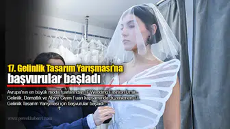 17. Gelinlik Tasarım Yarışması’na başvurular başladı