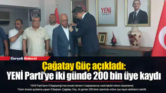 Çağatay Güç açıkladı: YENİ Parti’ye iki günde 200 bin üye kaydı