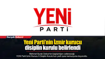 Yeni Parti'nin İzmir kurucu disiplin kurulu belirlendi