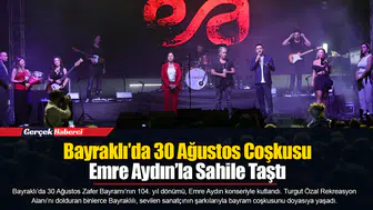 Bayraklı’da 30 Ağustos Coşkusu Emre Aydın’la Sahile Taştı