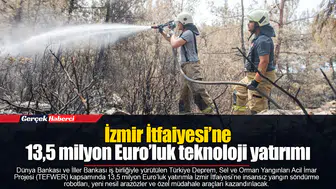 İzmir İtfaiyesi’ne 13,5 milyon Euro’luk teknoloji yatırımı