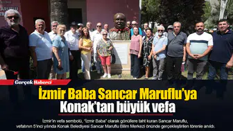 İzmir Baba Sancar Maruflu’ya Konak’tan büyük vefa