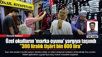 Özel okulların 'marka oyunu' yargıya taşındı  "300 liralık tişört bin 800 lira"