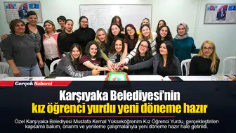 Karşıyaka Belediyesi’nin kız öğrenci yurdu yeni döneme hazır