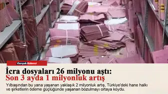 İcra dosyaları 26 milyonu aştı: Son 3 ayda 1 milyonluk artış