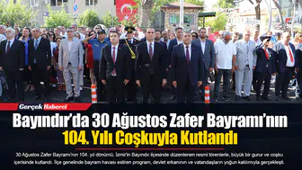 Bayındır’da 30 Ağustos Zafer Bayramı’nın 104. Yılı Coşkuyla Kutlandı