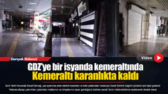 GDZ'ye bir isyanda kemeraltında  Kemeraltı karanlıkta kaldı