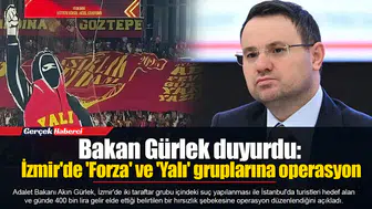 Bakan Gürlek duyurdu: İzmir'de 'Forza' ve 'Yalı' grupları operasyon