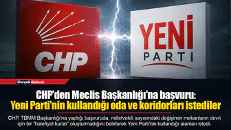 CHP'den Meclis Başkanlığı'na başvuru: Yeni Parti'nin kullandığı oda ve koridorları istediler