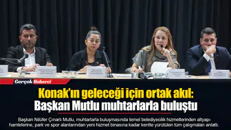 Konak’ın geleceği için ortak akıl:  Başkan Mutlu muhtarlarla buluştu