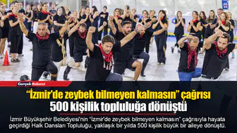 “İzmir'de zeybek bilmeyen kalmasın” çağrısı 500 kişilik topluluğa dönüştü