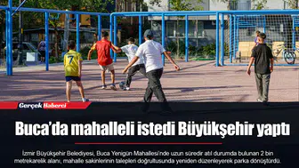 Buca’da mahalleli istedi Büyükşehir yaptı
