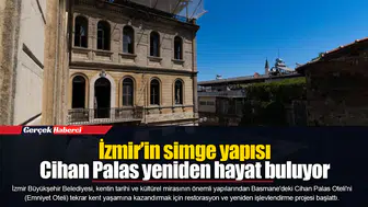 İzmir’in simge yapısı Cihan Palas yeniden hayat buluyor