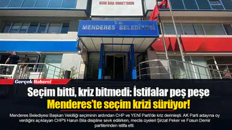 Seçim bitti, kriz bitmedi: İstifalar peş peşe... Menderes’te seçim krizi sürüyor!
