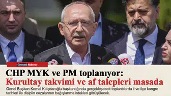 CHP MYK ve PM toplanıyor: Kurultay takvimi ve af talepleri masada