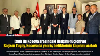 İzmir ile Kosova arasındaki iletişim güçleniyor