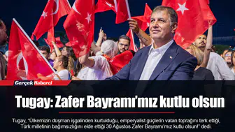 Tugay: Zafer Bayramı’mız kutlu olsun