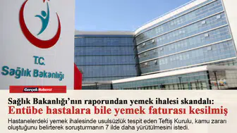 Sağlık Bakanlığı’nın raporundan yemek ihalesi skandalı:  Entübe hastalara bile yemek faturası kesilmiş