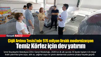 Çiğli Arıtma Tesisi’nde 976 milyon liralık modernizasyon
