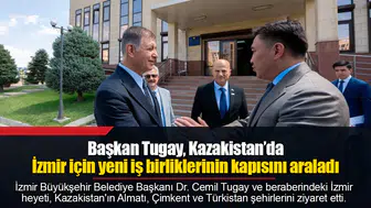 Başkan Tugay, Kazakistan’da İzmir için yeni iş birliklerinin kapısını araladı