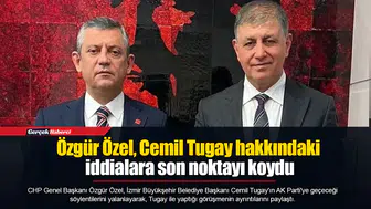 Özgür Özel, Cemil Tugay hakkındaki iddialara son noktayı koydu