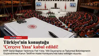 Türkiye'nin konuştuğu 'Çerçeve Yasa' kabul edildi!