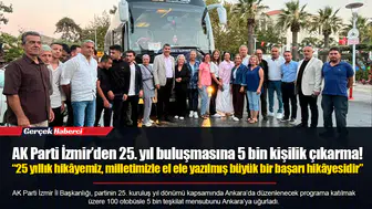 AK Parti İzmir’den 25. yıl buluşmasına 5 bin kişilik çıkarma!