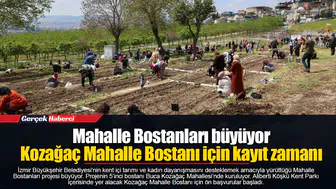 Mahalle Bostanları büyüyor: Kozağaç Mahalle Bostanı için kayıt zamanı