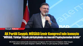 AK Partili Saygılı, MÜSİAD İzmir Kongresi'nde konuştu