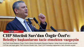 CHP Sözcüsü Sarı'dan Özgür Özel'e: Belediye başkanlarını taciz etmekten vazgeçsin