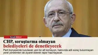 CHP, soruşturma olmayan belediyeleri de denetleyecek