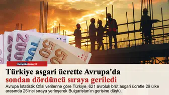 Türkiye asgari ücrette Avrupa'da sondan dördüncü sıraya geriledi
