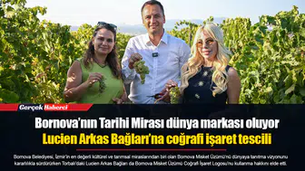Bornova’nın Tarihi Mirası dünya markası oluyor: Lucien Arkas Bağları’na coğrafi işaret tescili