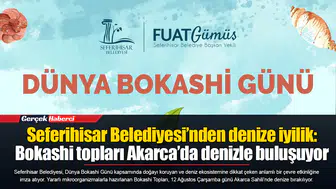 Seferihisar Belediyesi’nden denize iyilik: Bokashi topları Akarca’da denizle buluşuyor