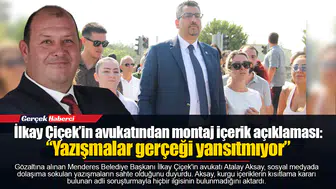 İlkay Çiçek’in avukatından montaj içerik açıklaması: “Yazışmalar gerçeği yansıtmıyor”
