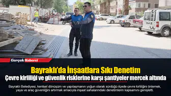 Bayraklı’da İnşaatlara Sıkı Denetim