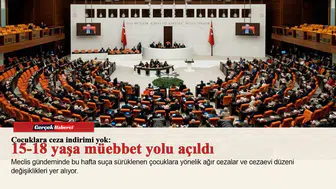 Çocuklara ceza indirimi yok: 15-18 yaşa müebbet yolu açıldı, Kılıçdaroğlu Meclis'e dönüyor