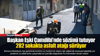 Başkan Eşki Çamdibi’nde sözünü tutuyor: 282 sokakta asfalt atağı sürüyor