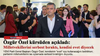 Özgür Özel kürsüden açıkladı: Milletvekillerini serbest bıraktı, kendisi evet diyecek