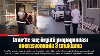 İzmir'de suç örgütü propagandası operasyonunda 3 tutuklama