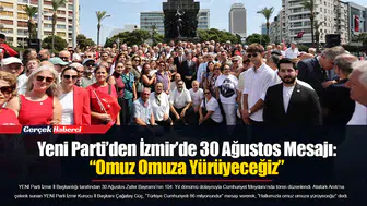 Yeni Parti’den İzmir’de 30 Ağustos Mesajı: “Omuz Omuza Yürüyeceğiz”