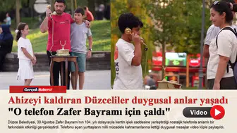 Ahizeyi kaldıran Düzceliler duygusal anlar yaşadı "O telefon Zafer Bayramı için çaldı"