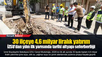 İZSU’dan yılın ilk yarısında tarihi altyapı seferberliği
