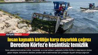 İnsan kaynaklı kirliliğe karşı duyarlılık çağrısı.... Dereden Körfez’e kesintisiz temizlik