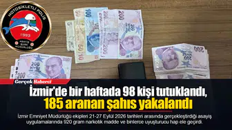 İzmir'de bir haftada 98 kişi tutuklandı, 185 aranan şahıs yakalandı